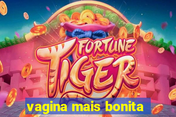 vagina mais bonita